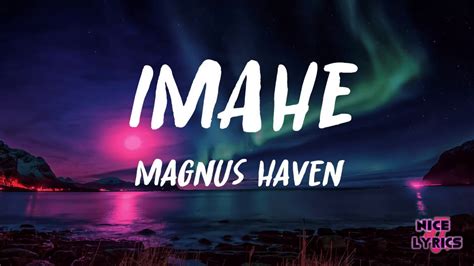 magnus haven imahe lyrics|Magnus Haven .